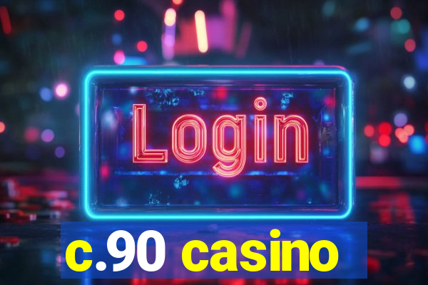 c.90 casino